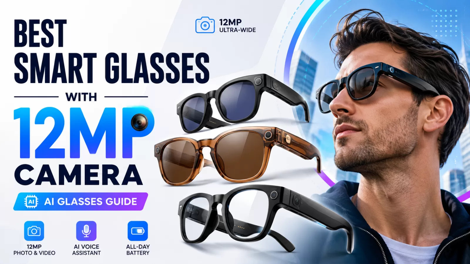 Smart Glasses with 12MP Camera: Best Smart Glasses Guide